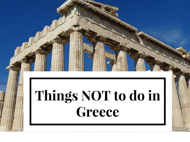 Things Not To Do In Greece - Travelpassionate.Com