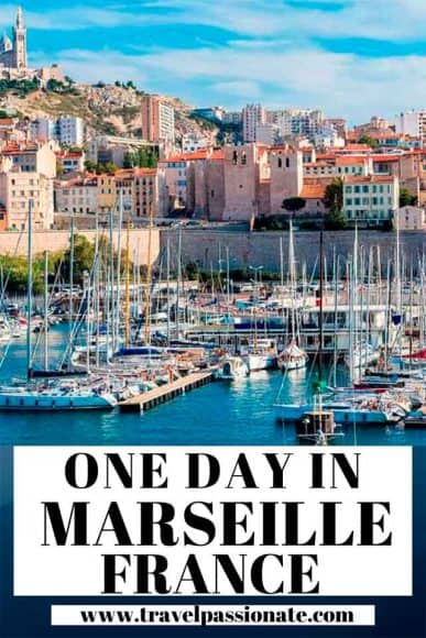 How to Spend One Day in Marseille, France - Travel Passionate